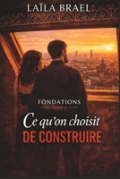Ce qu'on choisit de construire: Une livraison, une réponse, un choix (Série Fondations, Tome 4) (French Edition) B0GTYXN7T3 Book Cover