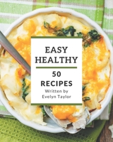 50 Easy Healthy Recipes: A Easy Healthy Cookbook to Fall In Love With B08NR9TJMV Book Cover