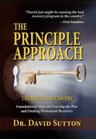The Principle Approach, the Keys to Recovery, Foundational Steps for Leaving the Past and Finding Permanent Recovery 1614930007 Book Cover