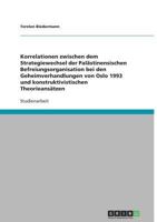 Korrelationen zwischen dem Strategiewechsel der Pal?stinensischen Befreiungsorganisation bei den Geheimverhandlungen von Oslo 1993 und konstruktivisti 3640938739 Book Cover