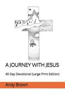 A Journey With Jesus: 40 Day Devotional 1798136317 Book Cover