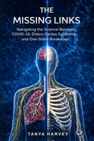 The Missing Links: Navigating the Science Between COVID-19, Ehlers-Danlos Syndrome, and One-Sided Breakdown B0GWX26949 Book Cover