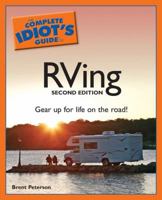 The Complete Idiot's Guide to RVing, 2nd Edition (Complete Idiot's Guide to)