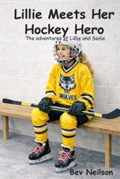 Lillie Meets Her Hockey Hero (The Adventures of Lillie and Sadie) 1739012097 Book Cover