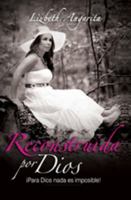 Reconstruida Por Dios 0982560451 Book Cover