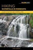 Hiking Waterfalls in Minnesota: A Guide to the State's Best Waterfall Hikes 1493030205 Book Cover