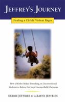 Jeffrey's Journey: Healing a Child's Violent Rages 0932551661 Book Cover