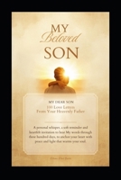 My Beloved Son, 100 Love Letters From Your Heavenly Father B0H2PS63TT Book Cover