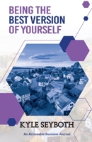 Being the Best Version of Yourself: Live to Your Fullest Potential as a Real Estate Agent 1616993952 Book Cover