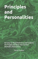 Principles and Personalities: An Easy-to-Read Reference and Guide to the People and Ideas that Formed Alcoholics Anonymous 0982456468 Book Cover