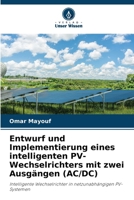 Entwurf und Implementierung eines intelligenten PV-Wechselrichters mit zwei Ausgängen (AC/DC) (German Edition) 620860625X Book Cover