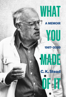What You Made of It: A Memoir, 1987–2020 1869409469 Book Cover