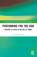 Performing for the Don: Theaters of Faith in the Trump Era 1032303077 Book Cover