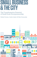 Small Business and the City: The Transformative Potential of Small Scale Entrepreneurship 1442612096 Book Cover
