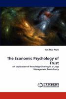The Economic Psychology of Trust: An Exploration of Knowledge-Sharing in a Large Management Consultancy 3843355061 Book Cover