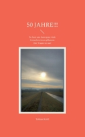 50 Jahre!!!: So lasst uns denn ganz viele Streuobstwiesen pflanzen. Der Traum ist aus! 3757802667 Book Cover