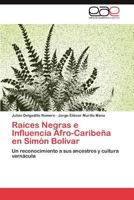 Raices Negras E Influencia Afro-Caribena En Simon Bolivar 3848461625 Book Cover