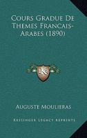 Cours Gradue De Themes Francais-Arabes (1890) 1146580606 Book Cover