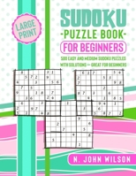 Sudoku Puzzle Book for Beginners: 500 Easy and Medium Sudoku Puzzles with Solutions - Great for Beginners 1801743940 Book Cover