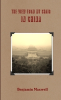 The View from My Chair in China 1300314192 Book Cover