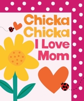 Chicka Chicka I Love Mom (Chicka Chicka Book, A) 1665966831 Book Cover