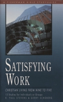 Satisfying Work: Christian Living from Nine to Five (Fisherman Bible Studyguide Series) 0877887527 Book Cover