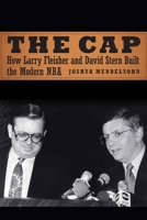 The Cap: How Larry Fleisher and David Stern Built the Modern NBA 1496233107 Book Cover