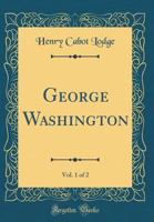 George Washington; Volume I 9355752423 Book Cover