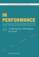 In Performance: Contemporary Monologues for Teens 1480396613 Book Cover