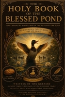 The Holy Book of the Blessed Pond: The Canonical Scriptures of the Faith of the Pond B0H8CYWMZH Book Cover