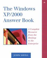 The Windows XP/2000 Answer Book: A Complete Resource from the Desktop to the Enterprise 0321113578 Book Cover