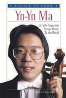 Yo-Yo Ma: A Cello Superstar Brings Music to the World (People to Know) 0766022862 Book Cover