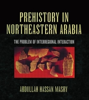 Prehistory in Northeastern Arabia 0710305362 Book Cover