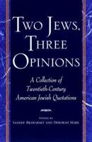 Two Jews, Three Opinions: A Collection of 20th-Century American Jewish Quotations 0399524495 Book Cover