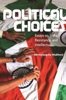 Political Choices: Essays on State, Resistance and Intellectuals 8196580347 Book Cover