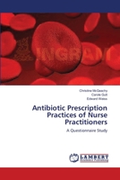 Antibiotic Prescription Practices of Nurse Practitioners: A Questionnaire Study 3838312058 Book Cover