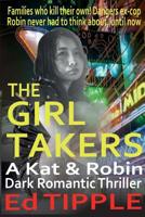 THE GIRL TAKERS: A Kat & Robin Thriller 1643709089 Book Cover