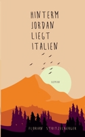 Hinterm Jordan liegt Italien 375785988X Book Cover