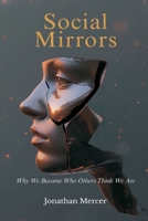 Social Mirrors: Why We Become Who Others Think We Are 9374127334 Book Cover