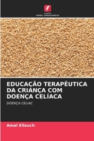 EDUCAÇÃO TERAPÊUTICA DA CRIANÇA COM DOENÇA CELÍACA: DOENÇA CELIAC 6205563371 Book Cover