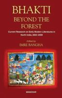 Bhakti Beyond the Forest Current Research on Early Modern Religious Literatures in North India 2003-2009 8173049823 Book Cover