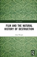 Film and the Natural History of Destruction (Green Media) 9463720561 Book Cover
