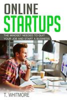 Online Startups: The Mindset Needed to Quit Your Job and Start a Business 1535593989 Book Cover