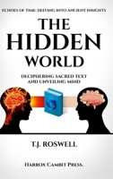 The Hidden World: Deciphering Sacred Text and Unveiling Mind 1739506588 Book Cover