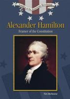 Alexander Hamilton: Framer Of The Constitution (Leaders of the American Revolution) 079108616X Book Cover