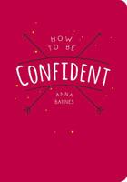 How to Be Confident 184953795X Book Cover