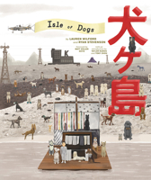 The Wes Anderson Collection: Isle of Dogs 1419730096 Book Cover