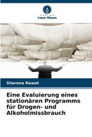 Eine Evaluierung eines stationären Programms für Drogen- und Alkoholmissbrauch (German Edition) 620861435X Book Cover