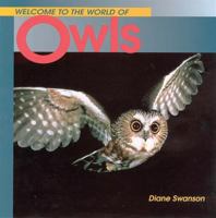 Welcome to the World of Owls (Welcome to the World Series) 1551106140 Book Cover