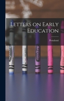 Letters on Early Education; Addressed to J. P. Greaves, Esq. 1018427066 Book Cover